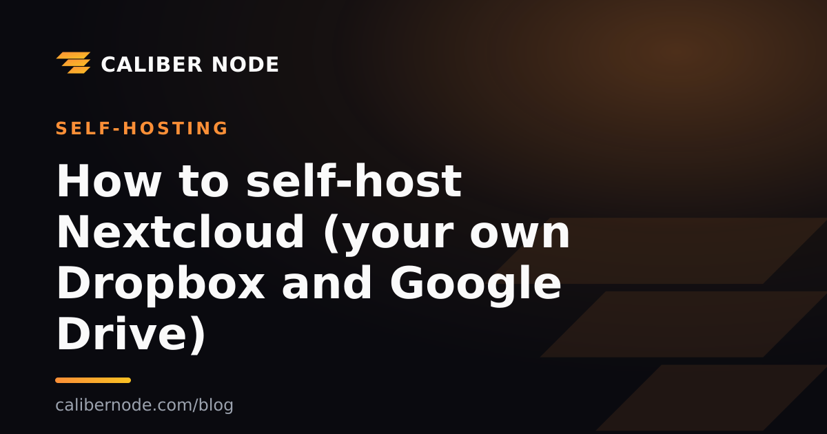 How to self-host Nextcloud (your own Dropbox and Google Drive)