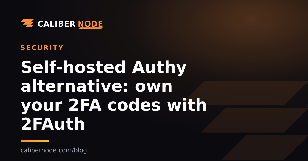 Self-hosted Authy alternative: own your 2FA codes with 2FAuth