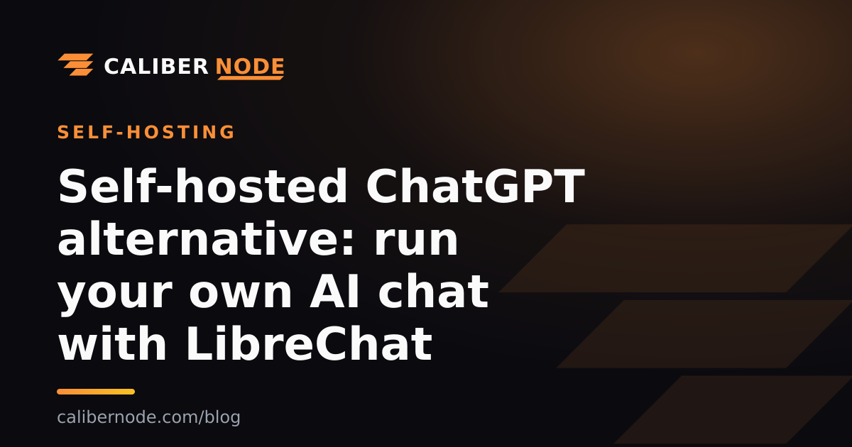 Self-hosted ChatGPT alternative: run your own AI chat with LibreChat