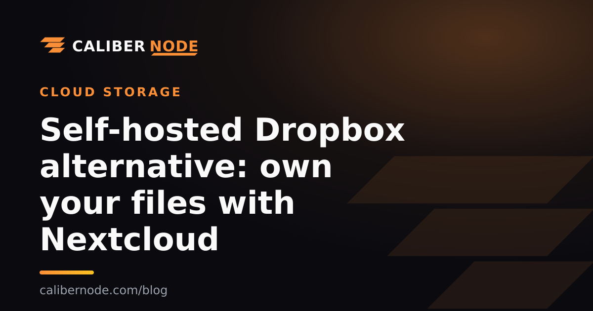 Self-hosted Dropbox alternative: own your files with Nextcloud